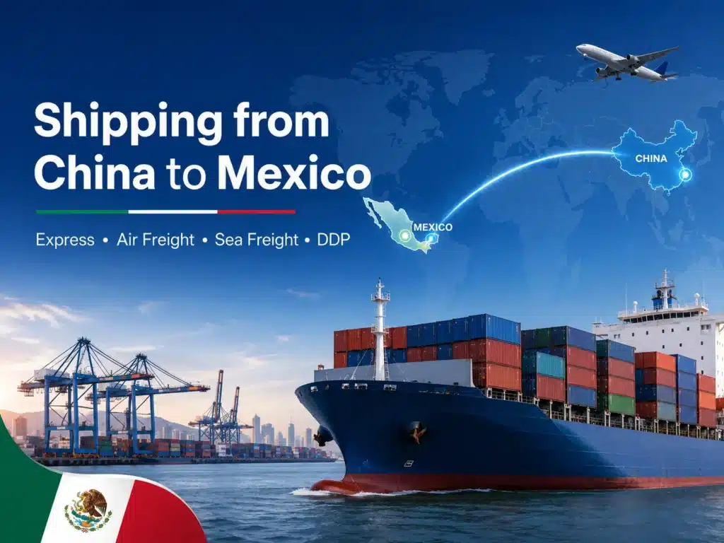 Shipping from China to Mexico with express courier, air freight, sea freight and DDP delivery services for importers, e-commerce sellers and B2B cargo.