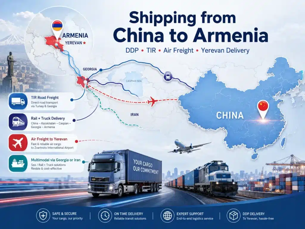 Shipping from China to Armenia with DDP customs clearance, TIR road freight, air freight to Yerevan, rail and truck delivery, and multimodal logistics routes via Georgia or Iran