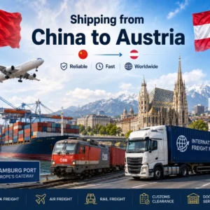 Shipping from China to Austria with air freight to Vienna Airport, sea freight via European ports, rail freight, truck delivery, DDP service and customs clearance