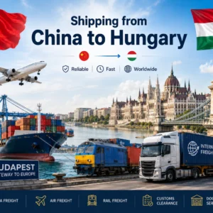 Shipping from China to Hungary with air freight to Budapest, China-Europe rail freight, sea freight via European ports, truck delivery, DDP service and customs clearance